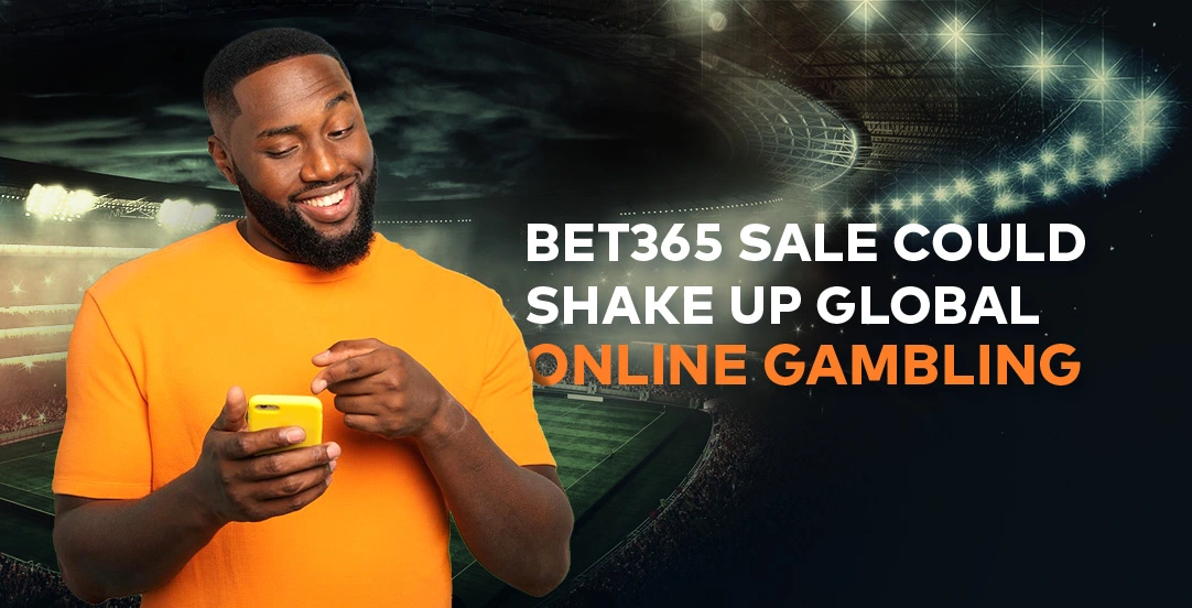 Bet365 potential sale shakes up the global online gambling