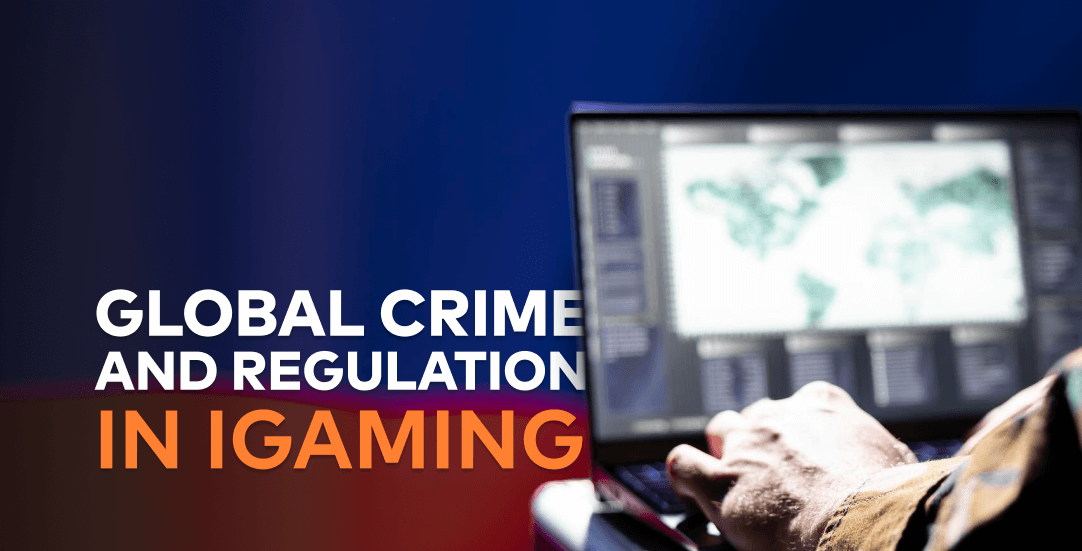 Global crime and regulation in iGaming