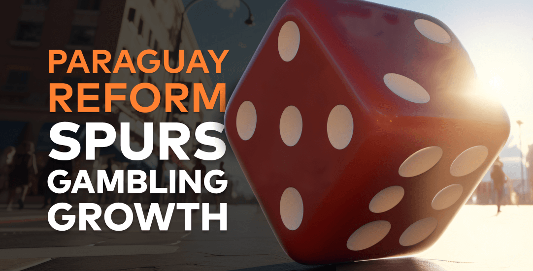 Paraguay gambling regulation reform opens doors for growth and competition