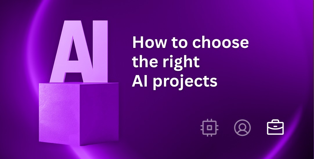 How to choose the right AI projects?