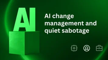 AI change management and quiet sabotage