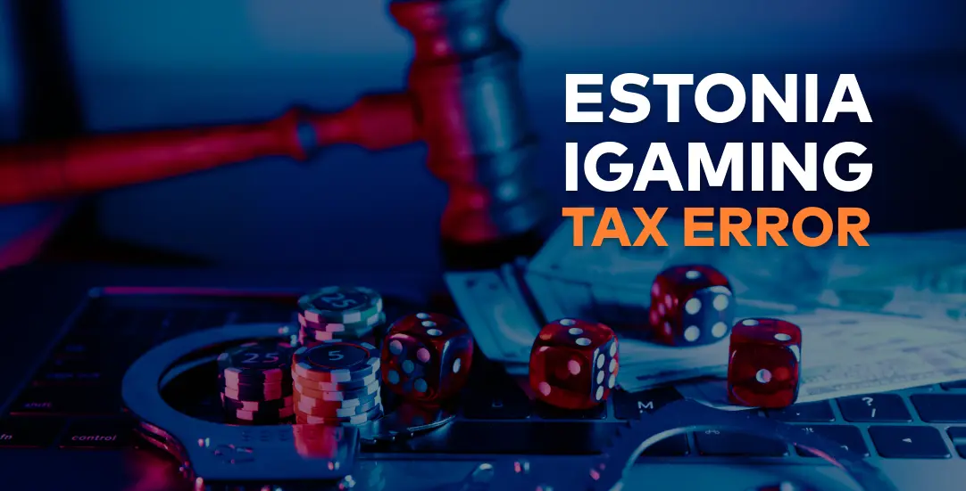 Estonia iGaming tax error and March 1 fix